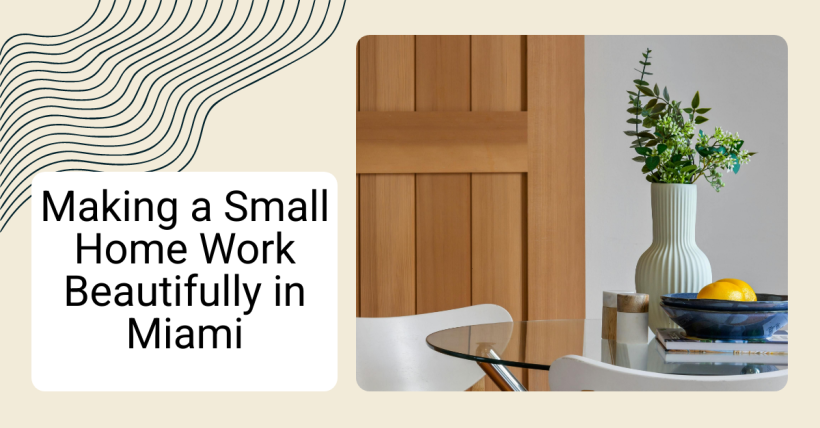 Making a Small Home Work Beautifully in Miami
