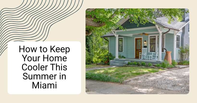How to Keep Your Home Cooler This Summer in Miami