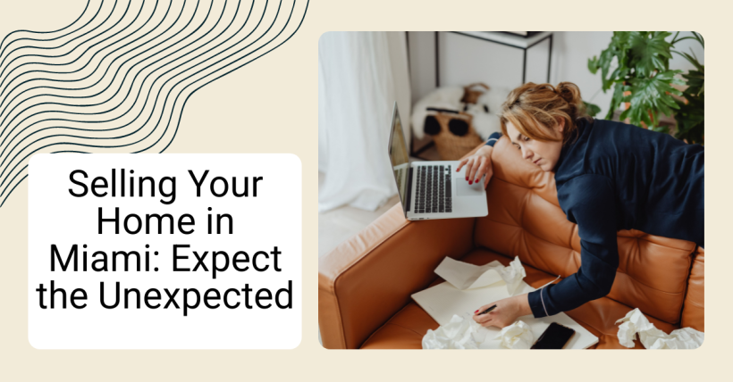 Selling Your Home in Miami: Expect the Unexpected