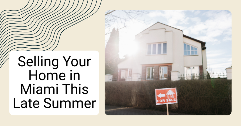 Selling Your Home in Miami This Late Summer