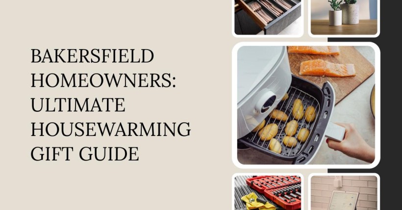 Bakersfield Homeowners: Ultimate Housewarming Gift Guide