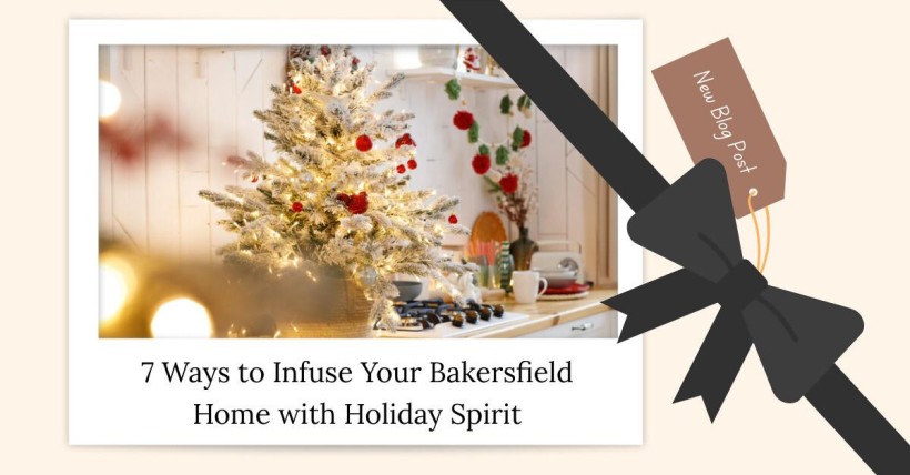 7 Ways to Infuse Your Bakersfield Home with Holiday Spirit