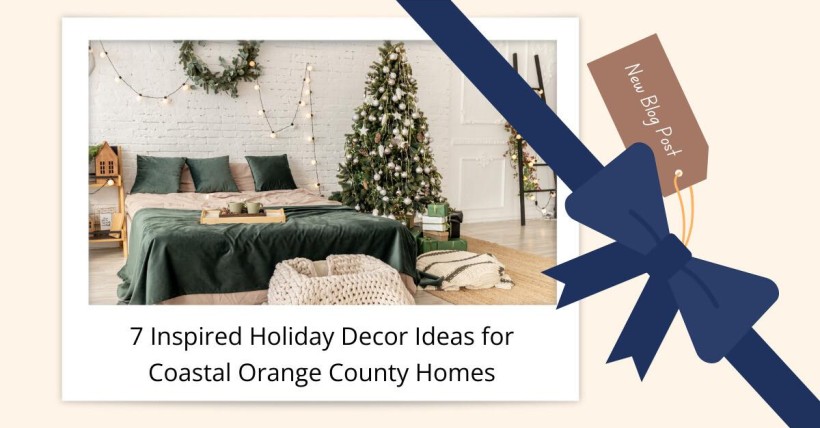 7 Inspired Holiday Decor Ideas for Coastal Orange County Homes