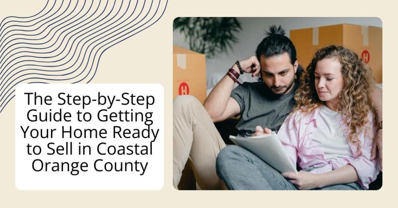 The Step-by-Step Guide to Getting Your Home Ready to Sell in Coastal Orange County