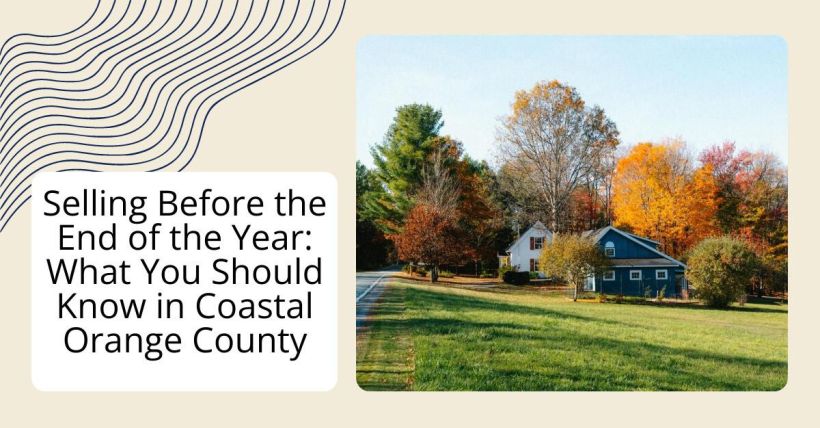 Selling Before the End of the Year: What You Should Know in Coastal Orange County