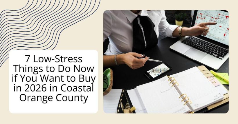 7 Low-Stress Things to Do Now if You Want to Buy in 2026 in Coastal Orange County