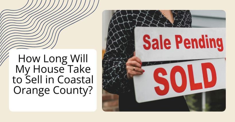 How Long Will My House Take to Sell in Coastal Orange County?