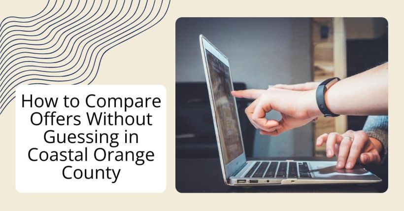 How to Compare Offers Without Guessing in Coastal Orange County
