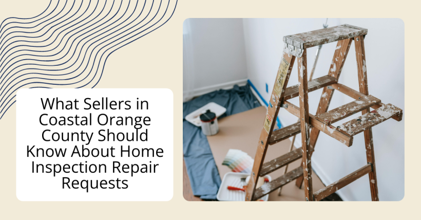 What Sellers in Coastal Orange County Should Know About Home Inspection Repair Requests