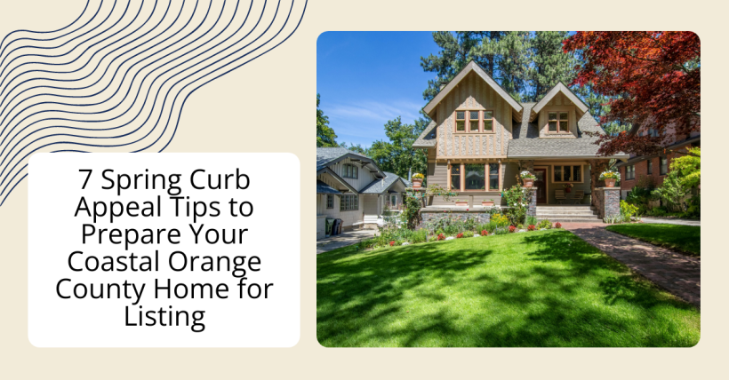 7 Spring Curb Appeal Tips to Prepare Your Coastal Orange County Home for Listing