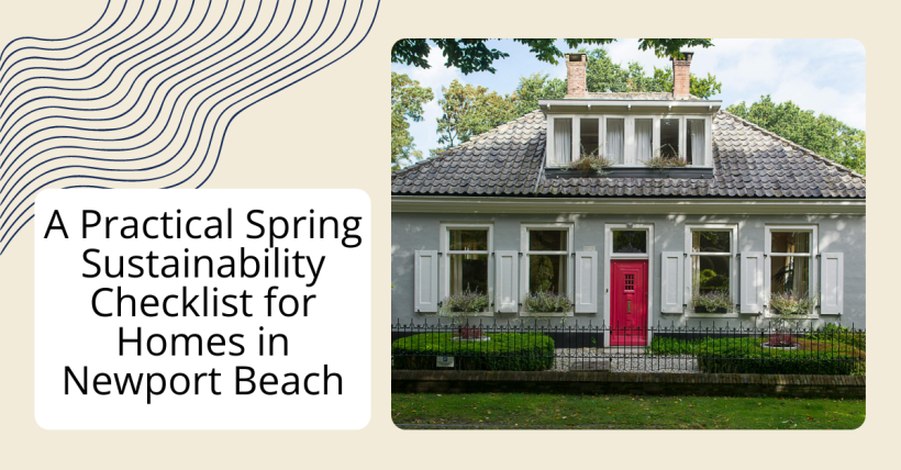 A Practical Spring Sustainability Checklist for Homes in Newport Beach