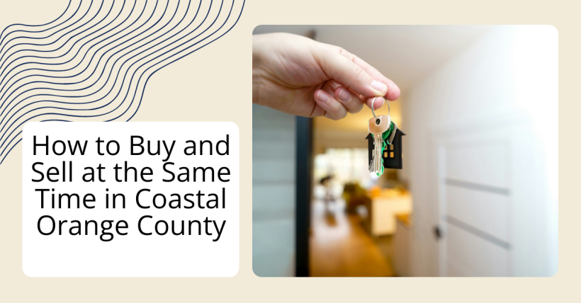 How to Buy and Sell at the Same Time in Coastal Orange County
