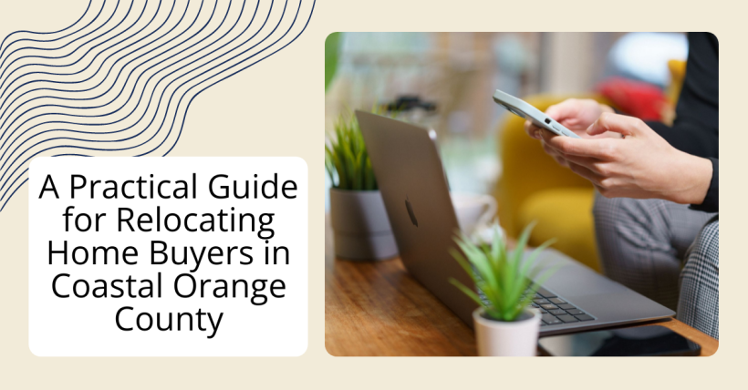 A Practical Guide for Relocating Home Buyers in Coastal Orange County