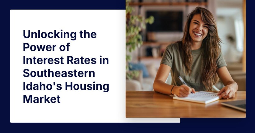 Unlocking the Power of Interest Rates in Southeastern Idaho's Housing Market