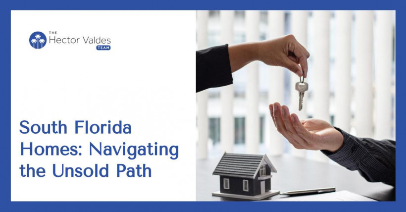 South Florida Homes: Navigating the Unsold Path