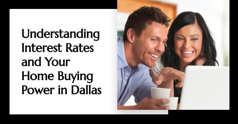 Understanding Interest Rates and Your Home Buying Power in Dallas