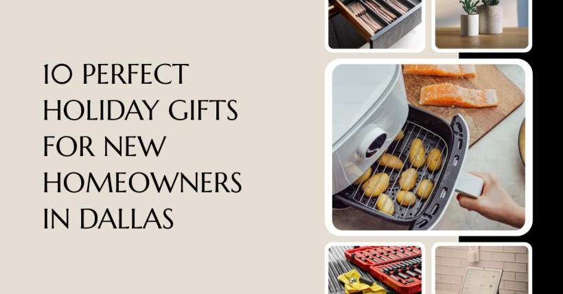 10 Perfect Holiday Gifts for New Homeowners in Dallas