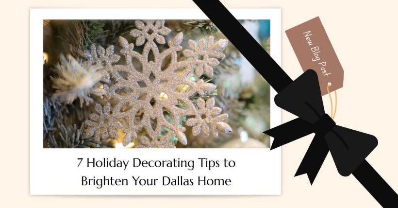 7 Holiday Decorating Tips to Brighten Your Dallas Home