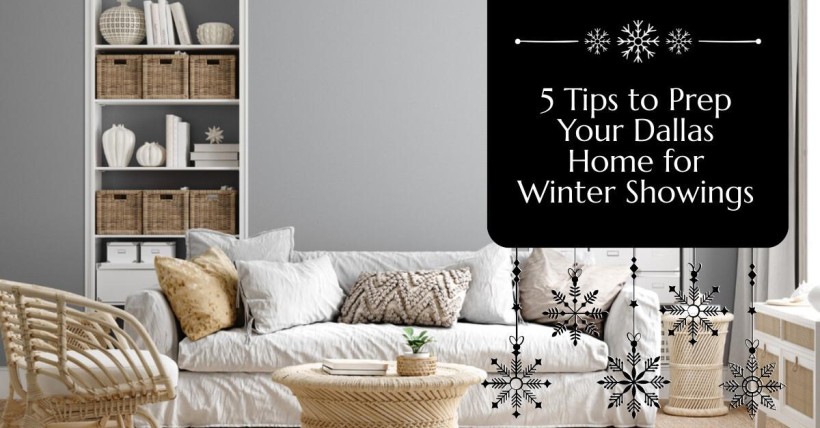 5 Tips to Prep Your Dallas Home for Winter Showings