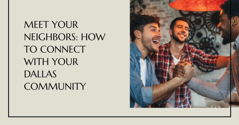 Meet Your Neighbors: How to Connect with Your Dallas Community