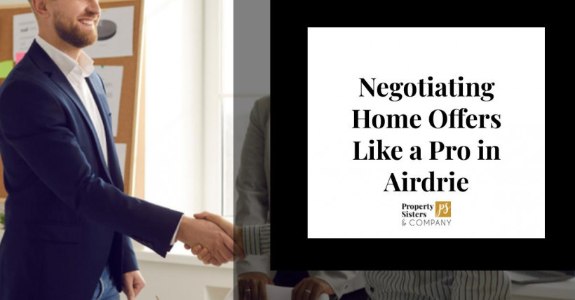 Negotiating Home Offers Like a Pro in Airdrie