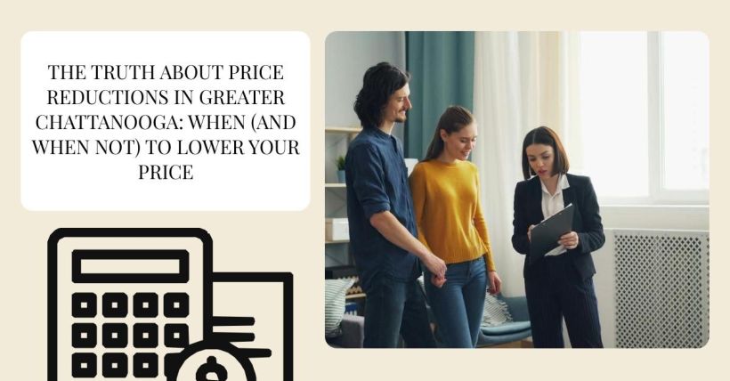The Truth About Price Reductions in Greater Chattanooga: When (and When Not) to Lower Your Price