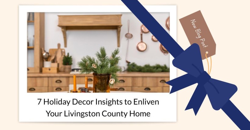 7 Holiday Decor Insights to Enliven Your Livingston County Home