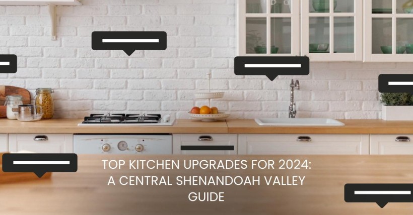 Top Kitchen Upgrades for 2024: A Central Shenandoah Valley Guide