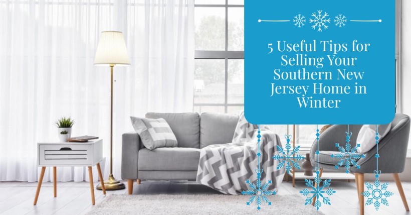 5 Useful Tips for Selling Your Southern New Jersey Home in Winter