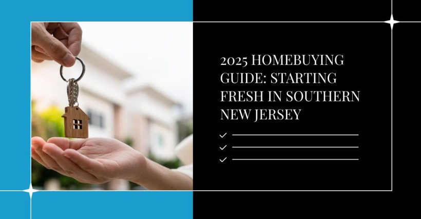 2025 Homebuying Guide: Starting Fresh in Southern New Jersey