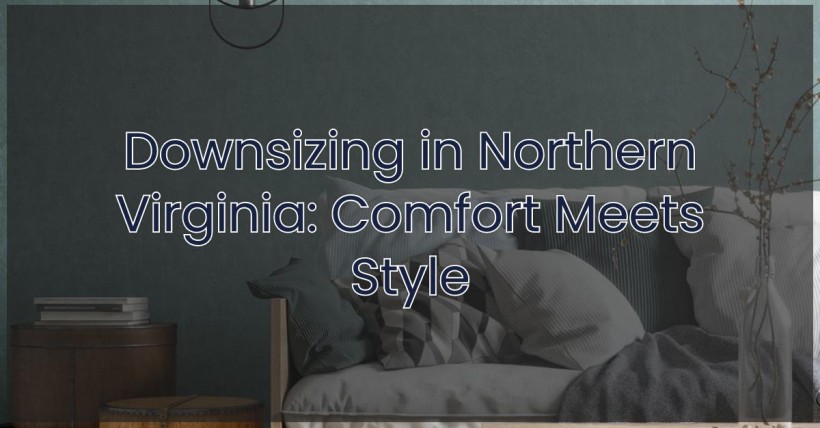 Downsizing in Northern Virginia: Comfort Meets Style