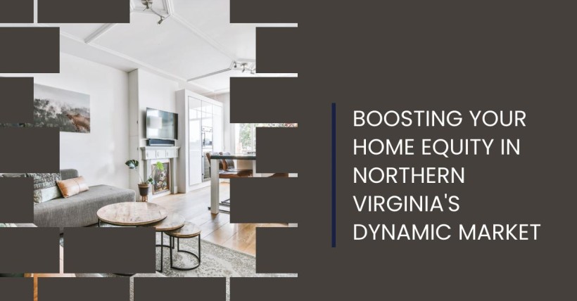 Boosting Your Home Equity in Northern Virginia's Dynamic Market