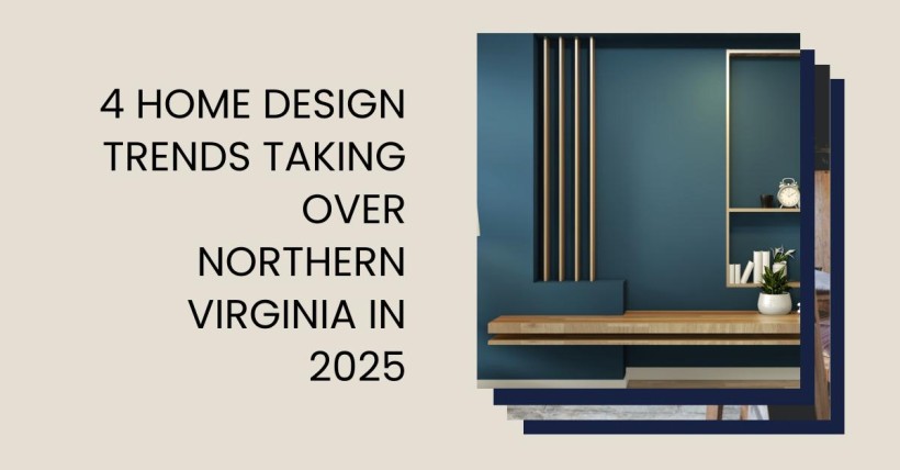 4 Home Design Trends Taking Over Northern Virginia in 2025