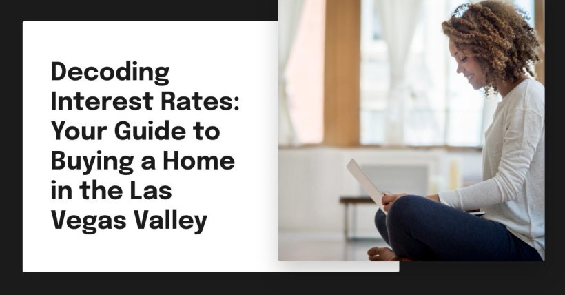 Decoding Interest Rates: Your Guide to Buying a Home in the Las Vegas Valley