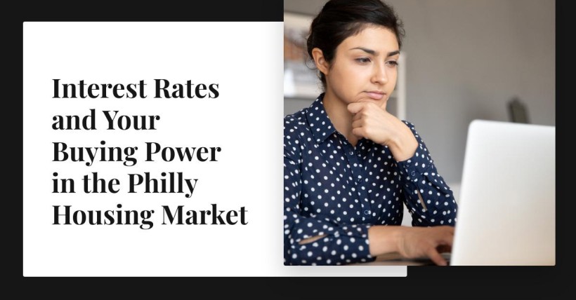 Interest Rates and Your Buying Power in the Philly Housing Market