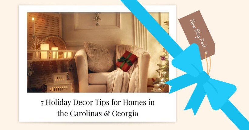 7 Holiday Decor Tips for Homes in the Carolinas & Georgia