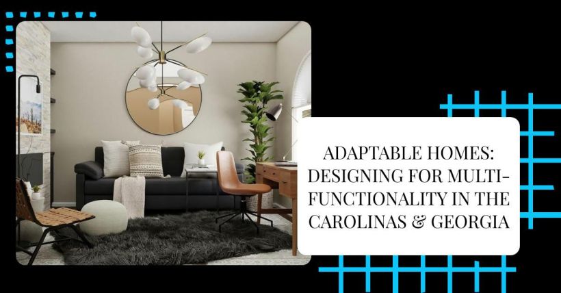 Adaptable Homes: Designing for Multi-Functionality in the Carolinas & Georgia