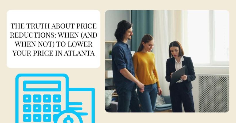 The Truth About Price Reductions: When (and When Not) to Lower Your Price in Atlanta