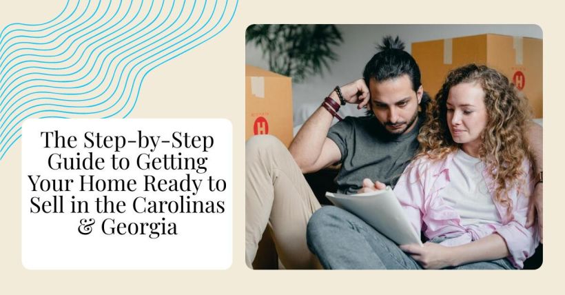The Step-by-Step Guide to Getting Your Home Ready to Sell in the Carolinas & Georgia