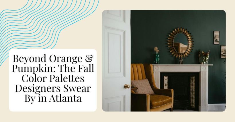 Beyond Orange & Pumpkin: The Fall Color Palettes Designers Swear By in Atlanta