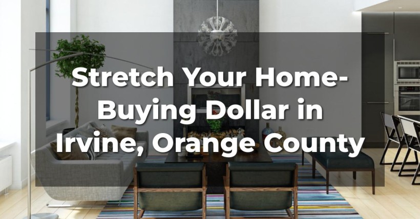 Stretch Your Home-Buying Dollar in Irvine, Orange County