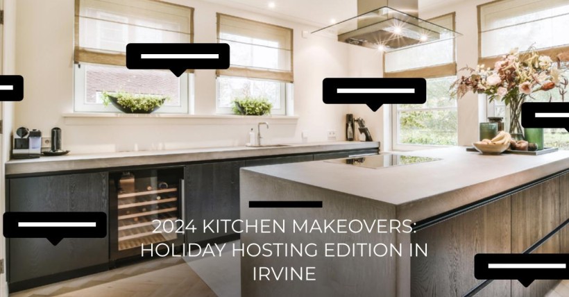 2024 Kitchen Makeovers: Holiday Hosting Edition in Irvine