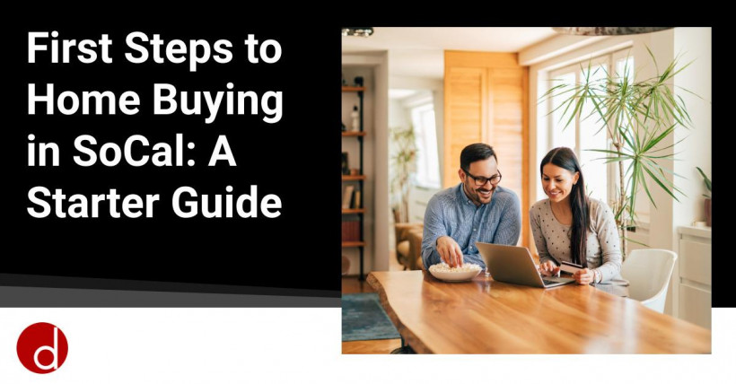 First Steps to Home Buying in SoCal: A Starter Guide