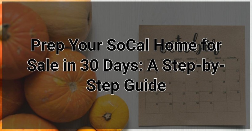 Prep Your SoCal Home for Sale in 30 Days: A Step-by-Step Guide