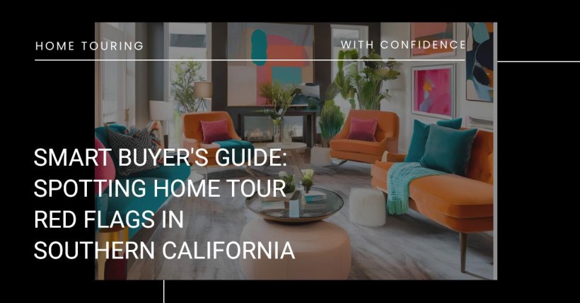 Smart Buyer's Guide: Spotting Home Tour Red Flags in Southern California