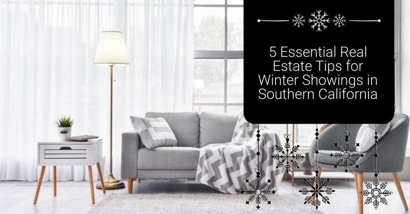 5 Essential Real Estate Tips for Winter Showings in Southern California