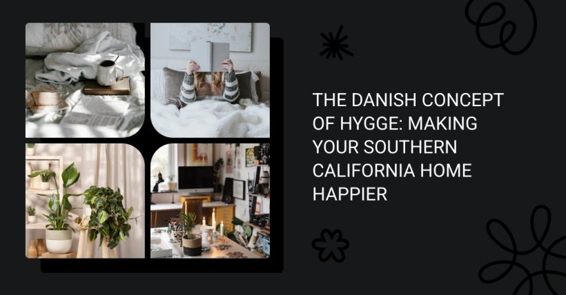 The Danish Concept of Hygge: Making Your Southern California Home Happier