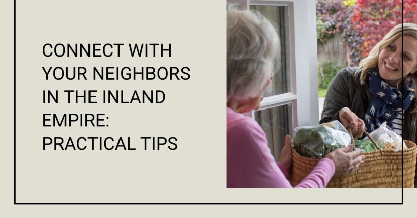 Connect with Your Neighbors in the Inland Empire: Practical Tips