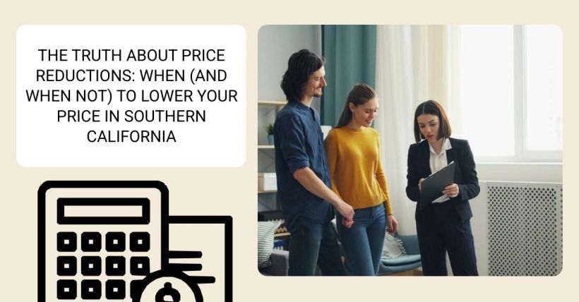 The Truth About Price Reductions: When (and When Not) to Lower Your Price in Southern California