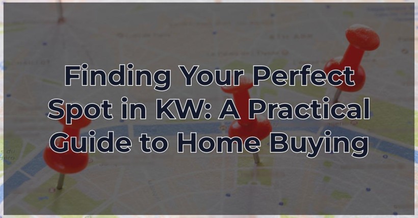 Finding Your Perfect Spot in KW: A Practical Guide to Home Buying